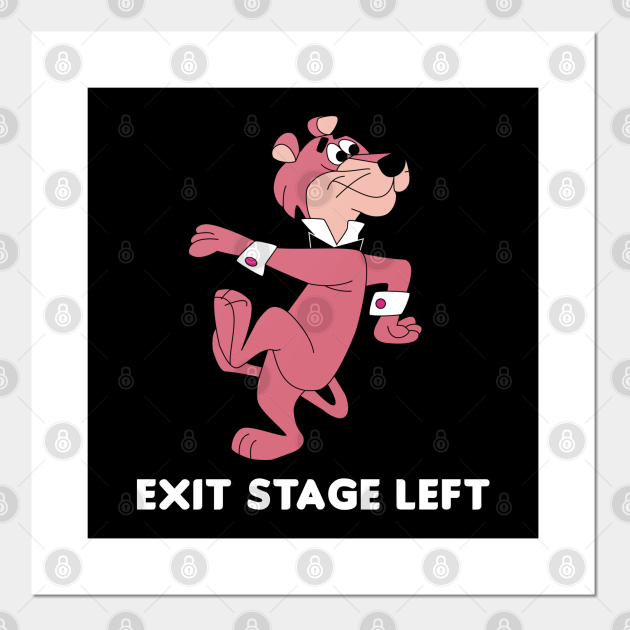 Exit Stage Left - Snagglepuss - Posters and Art Prints | TeePublic Exit Stage Left - Snagglepuss - Posters and Art Prints | TeePublic
