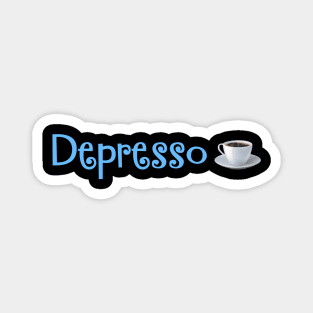 Depresso, espresso- a lifestyle Magnet