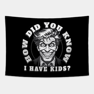 Funny How Did You Know I Have Kids Gift Tapestry