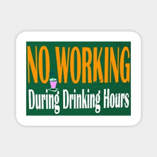 NO WORKING DURING DRINKING HOURS VINTAGE BAR SIGN Magnet