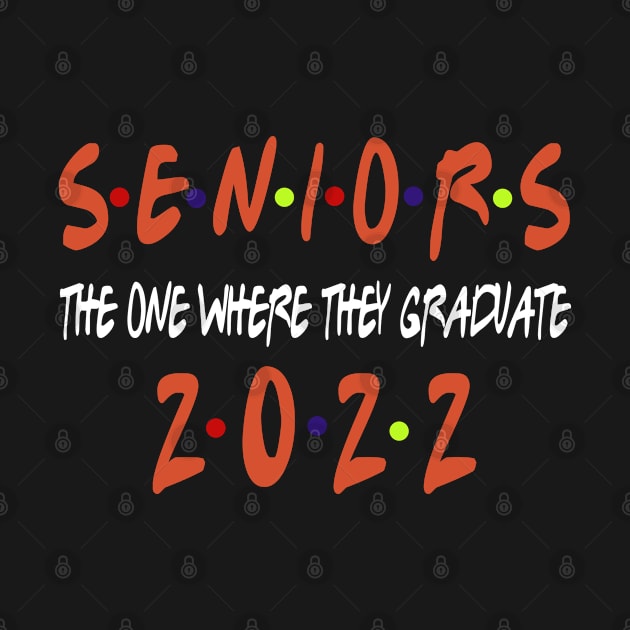 Senior 2022 The One Where They Graduate 2022 by Redmart