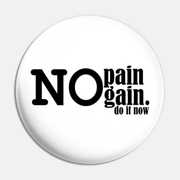 no pain no gain, do it now. Pin by Ticus7