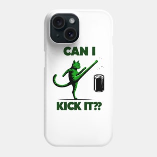 can i kick it - cats Phone Case