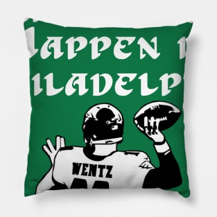 Bad Things Happen in Philadelphia Wentz Pillow