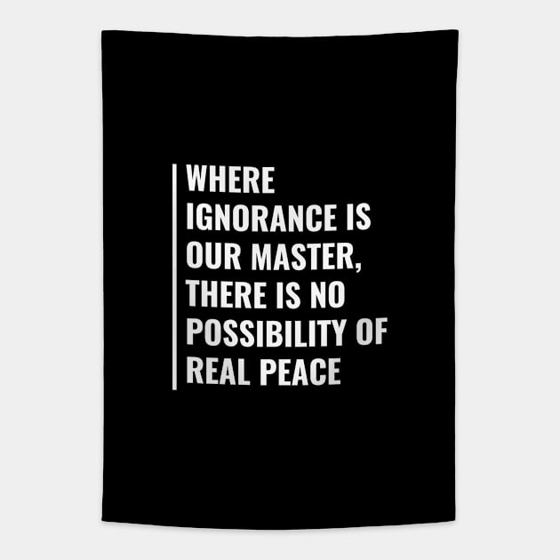 Ignorance Is Our Master. Life Quote Deep Saying Tapestry by kamodan