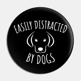 Easily Distracted By Dogs Pin