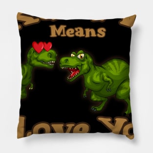 Rawr Means I Love You In Dinosaur, I Love You Design Pillow