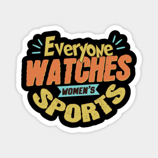 Everyone Watches Women's Sports Magnet