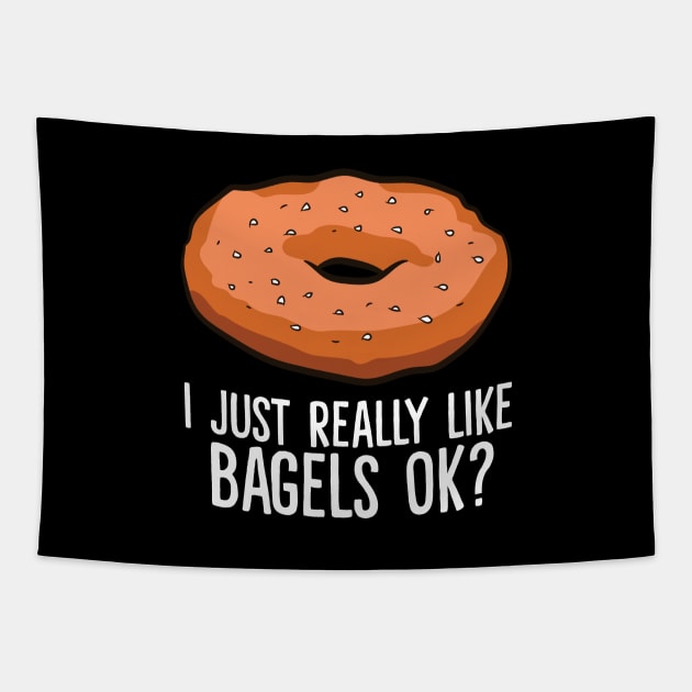 Funny Bagel Lover Gift I Just Really Like Bagels Ok Tapestry by EQDesigns