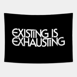 Existing Is Exhausting Tapestry