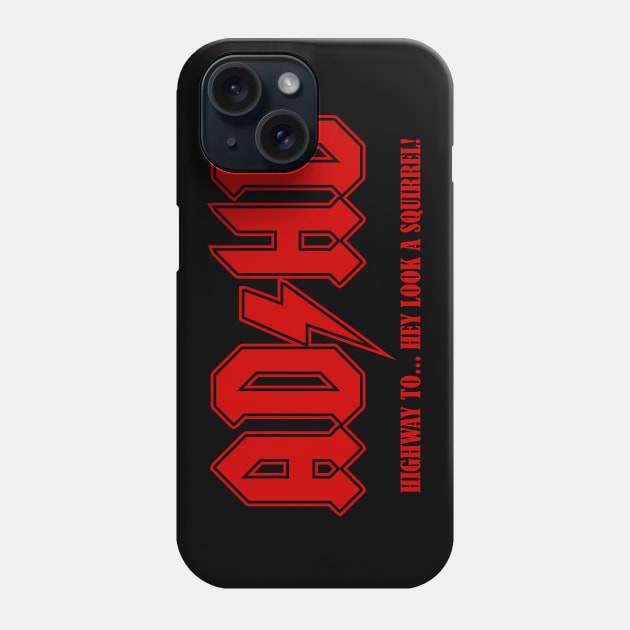 ADHD: Highway to...Squirrel Phone Case by DavesTees