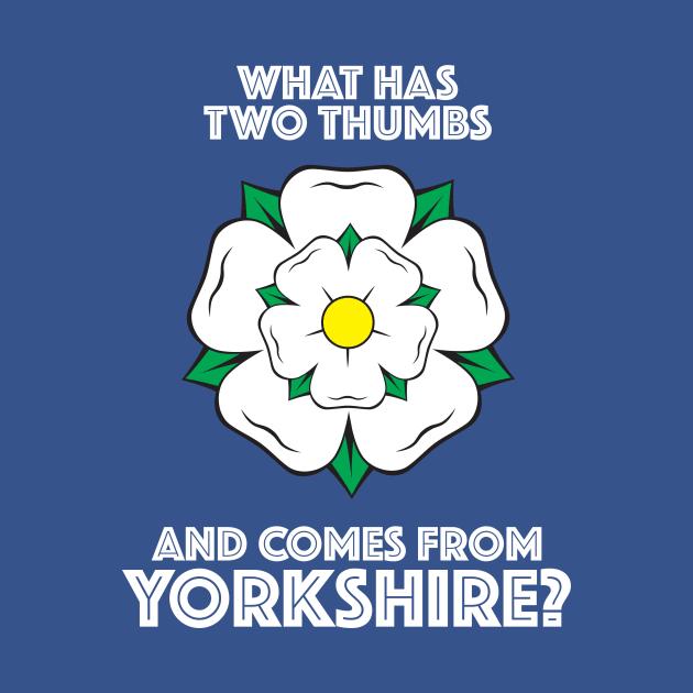 What Has Two Thumbs And Comes From Yorkshire? by DaleMettam