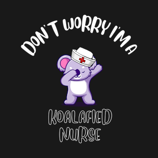 Don't Worry I'm A Koalafied Nurse T-Shirt