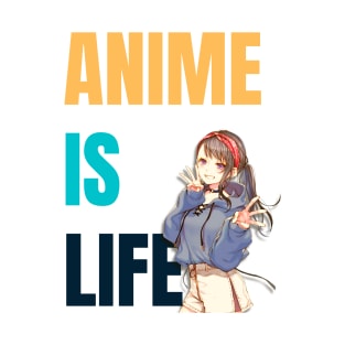 Anime is life T-Shirt