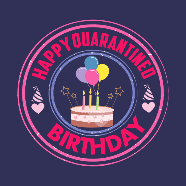 happy quarantined birthday 2020 quarantined birthday gift by DODG99