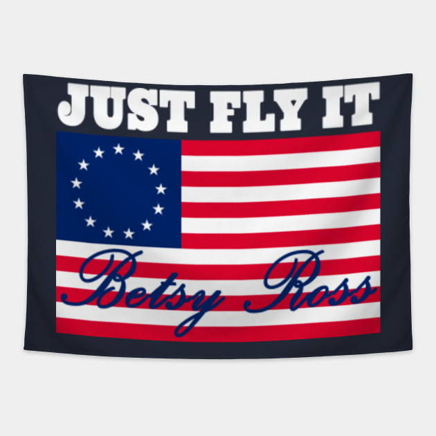 Just Fly It Betsy Ross American Flag 1776 Betsy Ross American Flag Tapestry Teepublic