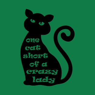 One Cat Short of a Crazy Lady T-Shirt