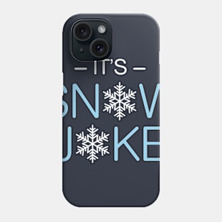 It’s Snow Joke Pun Phone Case