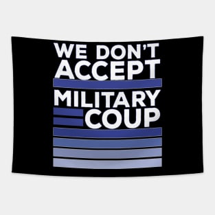 We Don't Accept Military Coup Tapestry