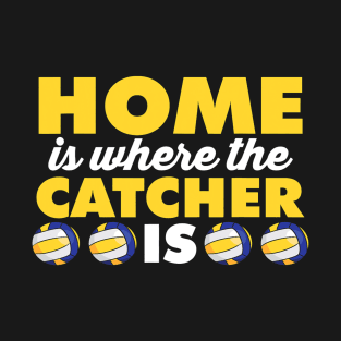 Home is where the catcher is beach volleyball player T-Shirt