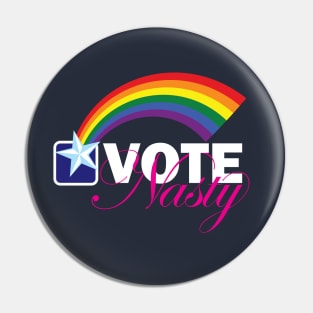 VOTE Nasty LGBTQ reversed Pin