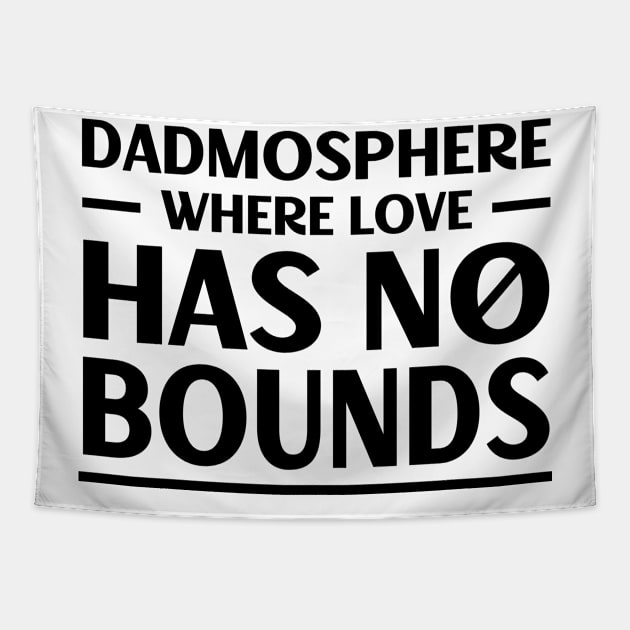 Father's Day Gift Dadmosphere Where Love Has No Bounds Daddy Tapestry by Merchweaver