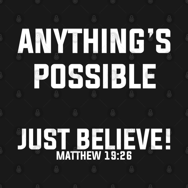 Anything's Possible Just Believe | Christian Bible Verse by ChristianLifeApparel