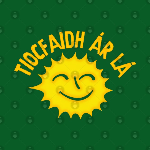 Tiocfaidh ár lá  // Irish Pride Design by feck!