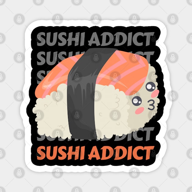 Sushi addict Cute Kawaii I love Sushi Life is better eating sushi ramen Chinese food addict Magnet by BoogieCreates