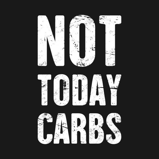 Not Today Carbs | Funny Keto Graphic by MeatMan