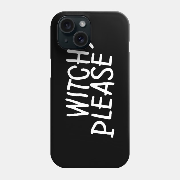 Witch, Please Phone Case by jkwatson5