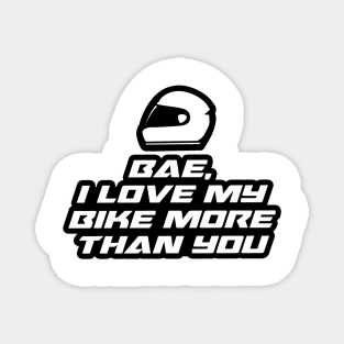 Bae, I love my bike more than you Magnet