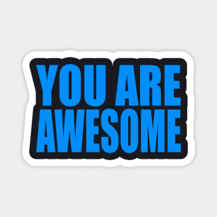 You are awesome Magnet