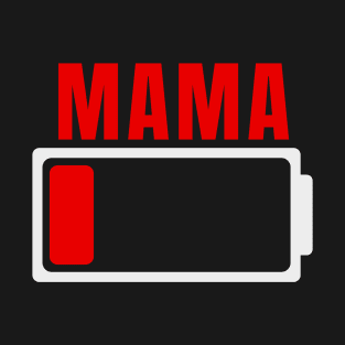 Mama Battery Low - Mommy Battery Level - Mom Low Battery T-Shirt