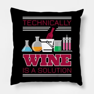 Technically Wine is a Solution - Design for Wine Lovers Pillow