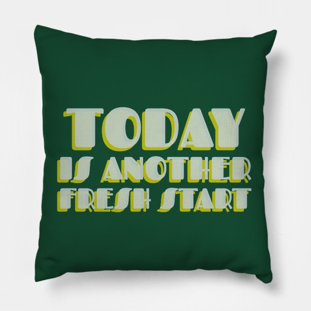 Today is another fresh start Pillow by High Altitude