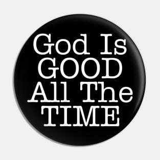 GOD IS GOOD Pin