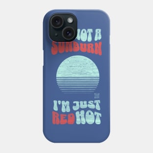 it's Not a Sunburn Phone Case