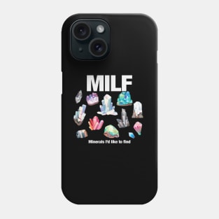 MILF Minerals I'd Like to Find Phone Case