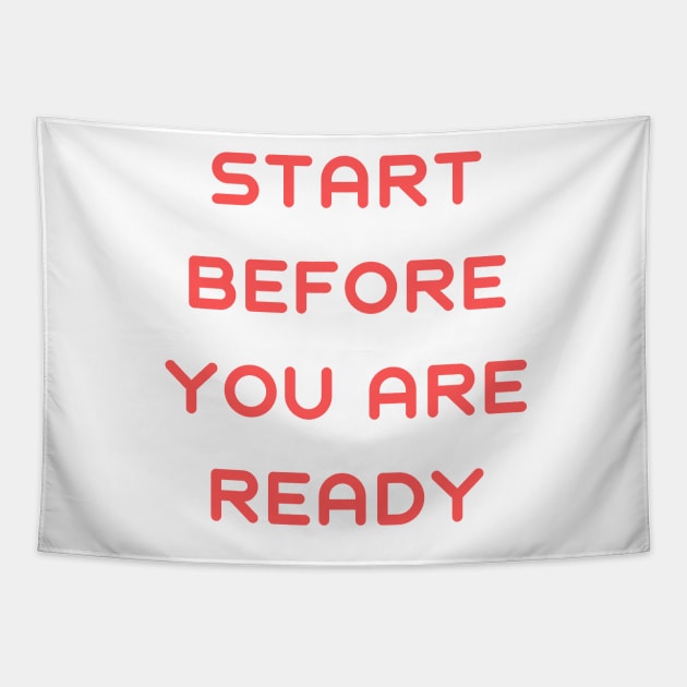 Start before you are ready Tapestry by IOANNISSKEVAS