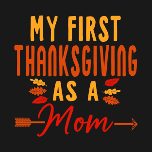 My First Thanksgiving As A Mom Mother Funny Family T-Shirt