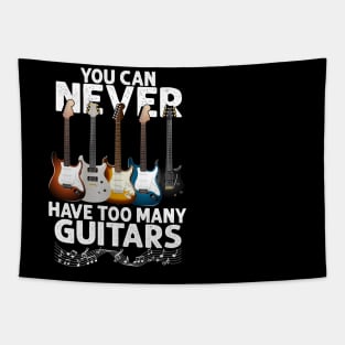 You Can Never Have Too Many Guitars Funny Guitar Player Gift Tapestry