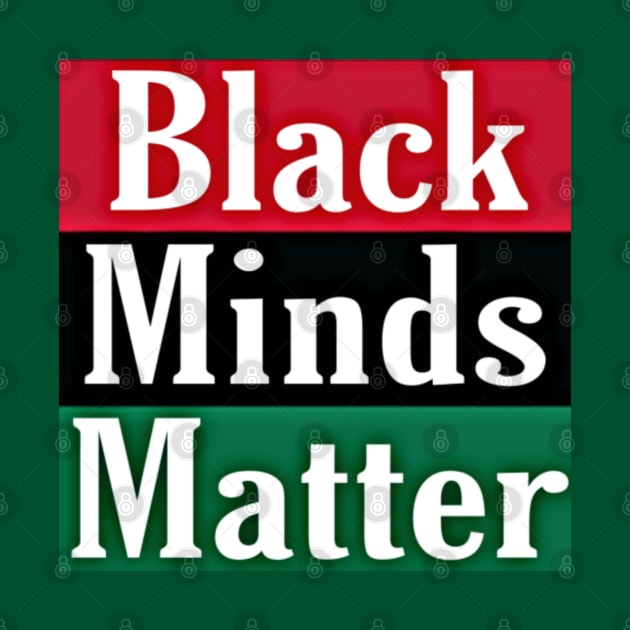 Black Minds Matter - Double-sided by SubversiveWare