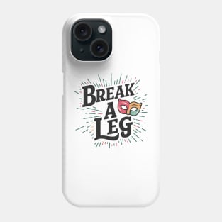 Break a leg Phone Case