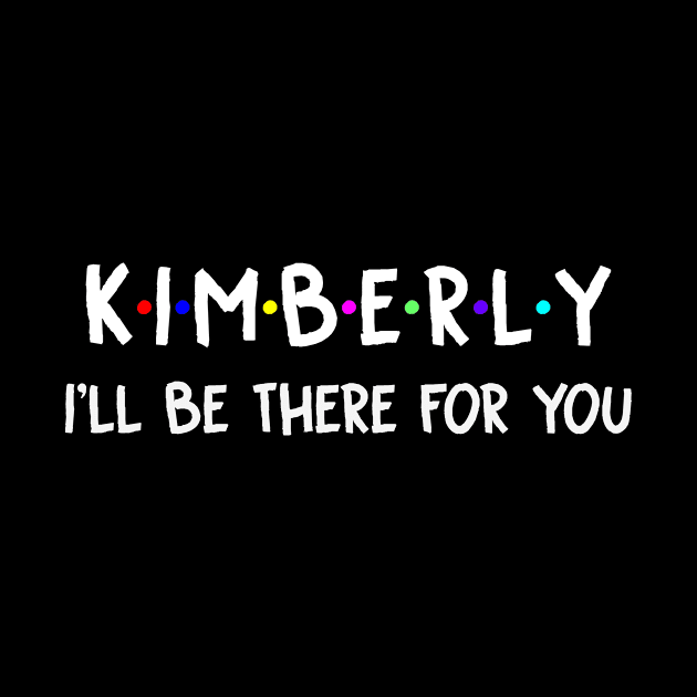 Kimberly I'll Be There For You | Kimberly FirstName | Kimberly Family Name | Kimberly Surname | Kimberly Name by CarsonAshley6Xfmb