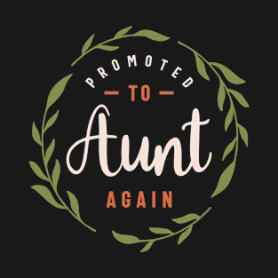 Promoted To Aunt Again - Mother's Day T-Shirt