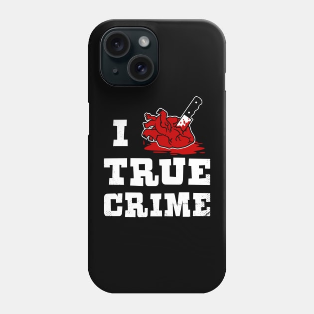 I HEART TRUE CRIME Phone Case by blairjcampbell