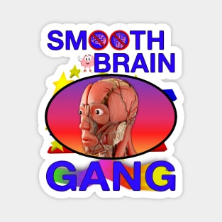 Smooth Brain Gang Magnet