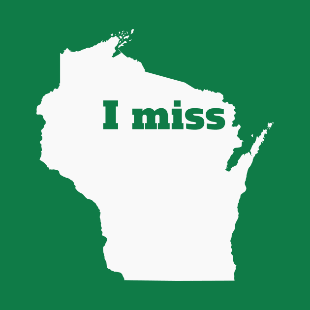 I Miss Wisconsin - My Home State by Yesteeyear