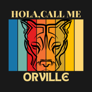 Hola, Call me Orville dog name t-shirt T-Shirt